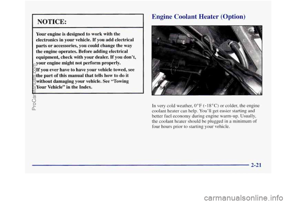 BUICK REGAL 1997  Owners Manual NOTICE: 
Your engine is designed to work with  the 
electronics  in  your vehicle. 
If you add  electrical 
parts  or  accessories,  you  could change the way 
the  engine operates. Before  adding ele