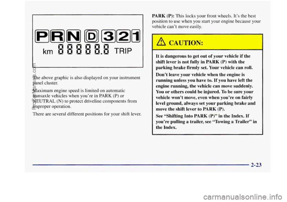 BUICK REGAL 1997 Owners Manual I I PARK (P): This locks your front wheels. It’s the best
I position to use when you start your engine because your
I I vehicle can’t move easilv.
-:
d
B I B I B!I BJ LI ------
km Ir BUICK REGAL 1997 Owners Manual I I PARK (P): This locks your front wheels. It’s the best
I position to use when you start your engine because your
I I vehicle can’t move easilv.
-:
d
B I B I B!I BJ LI ------
km Ir