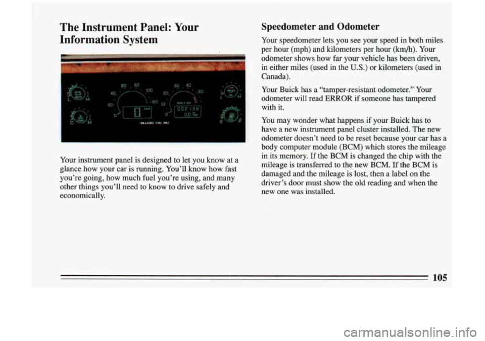 BUICK RIVIERA 1993  Owners Manual The  Instrument Panel: Your Speedometer and Odometer 
Information  System Your speedometer  lets you  see your  speed  in both  miles I I“ , _’ .... __ . I, . -’ ~ ” per  hour  (mph)  and  kil