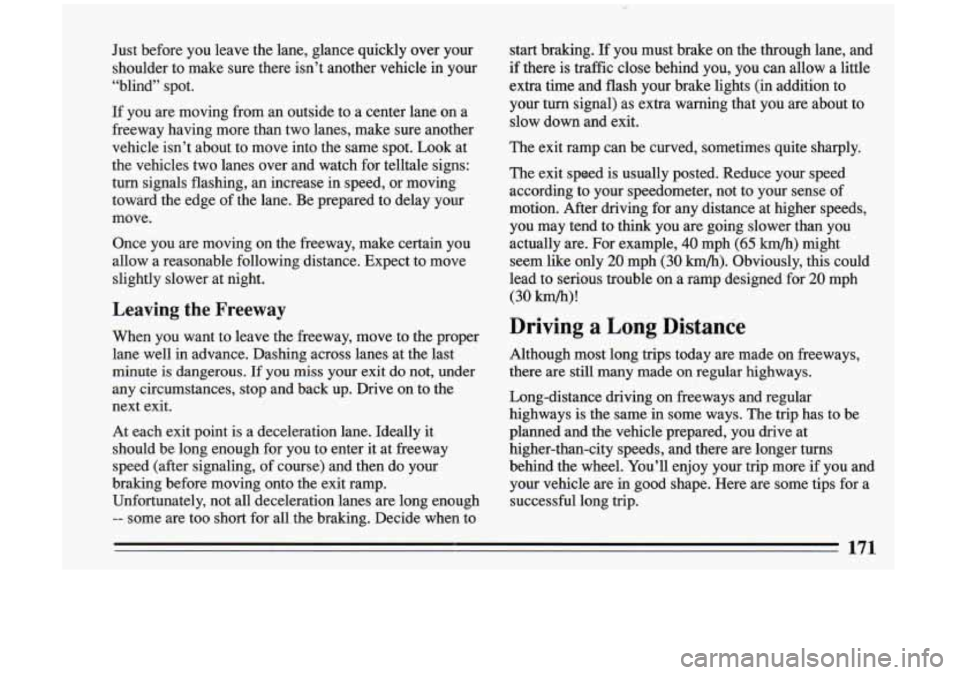 BUICK RIVIERA 1993 Owners Manual Just before you leave the lane, glance quickly over your
shoulder to make sure there isn’t another vehicle in your
“blind” spot.
If you are moving from an outside to a BUICK RIVIERA 1993 Owners Manual Just before you leave the lane, glance quickly over your
shoulder to make sure there isn’t another vehicle in your
“blind” spot.
If you are moving from an outside to a