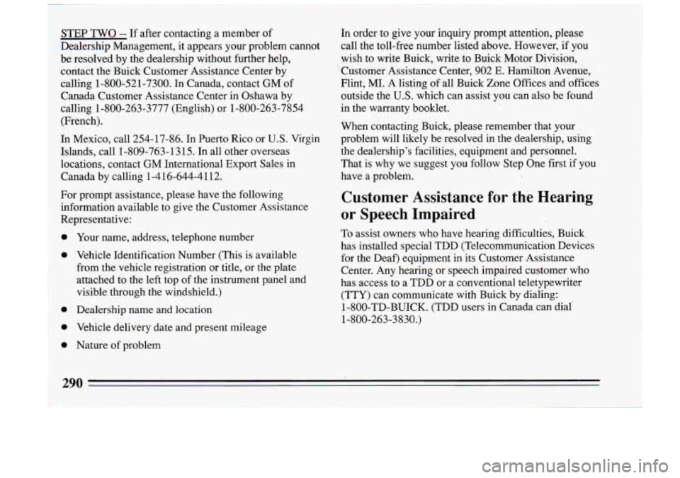 BUICK RIVIERA 1993  Owners Manual Customer  Assistance for the  Hearing 
or Speech  Impaired 
1-800-TD-BUICK.  (TDD users in Canada  can dial 
1-800-263-3830.)  