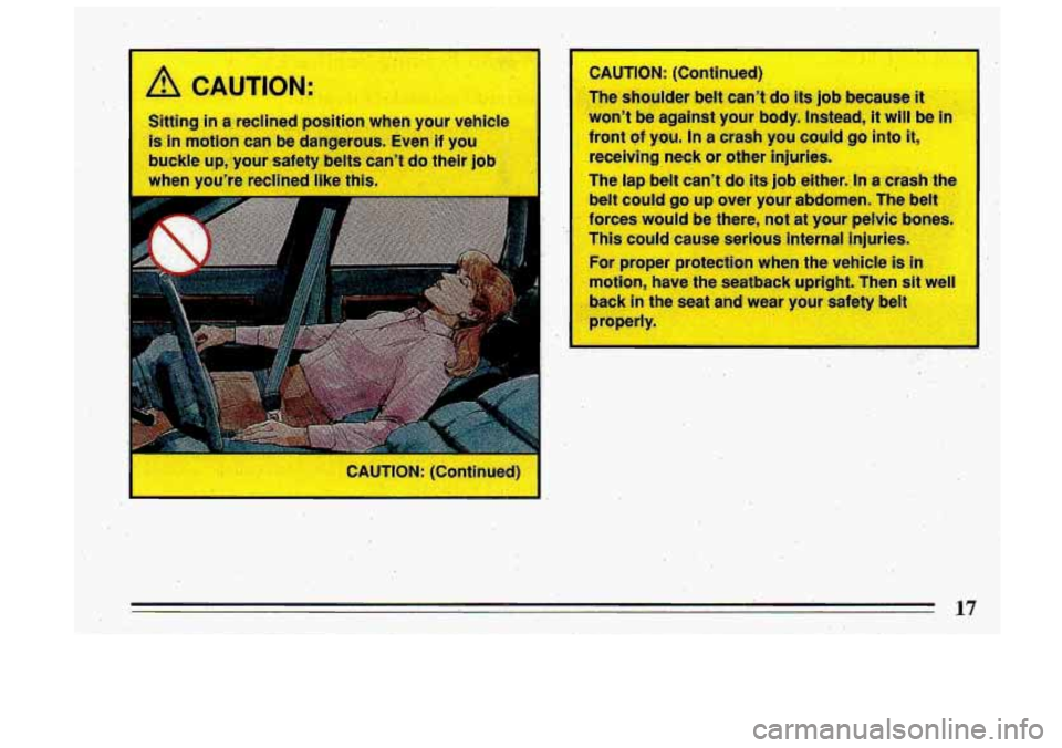 BUICK ROADMASTER 1993  Owners Manual S .hg in a - lec osi .m.when  your ve cle 
is in motion  can be dangerous.  Even if you 
buckle 
up, your  safety  belts can’t do their job 
CAUTION:  (Continued)  TCAUTION: 
(Conti.nued) 
‘The  s