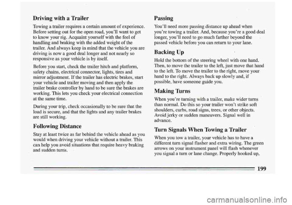 BUICK ROADMASTER 1993 Owners Manual Driving with a Trailer
Towing a trailer requires a certain amount of experience. Before setting out for the open road, you’ll want to get
to
know your rig. Acquaint yourself BUICK ROADMASTER 1993 Owners Manual Driving with a Trailer
Towing a trailer requires a certain amount of experience. Before setting out for the open road, you’ll want to get
to
know your rig. Acquaint yourself