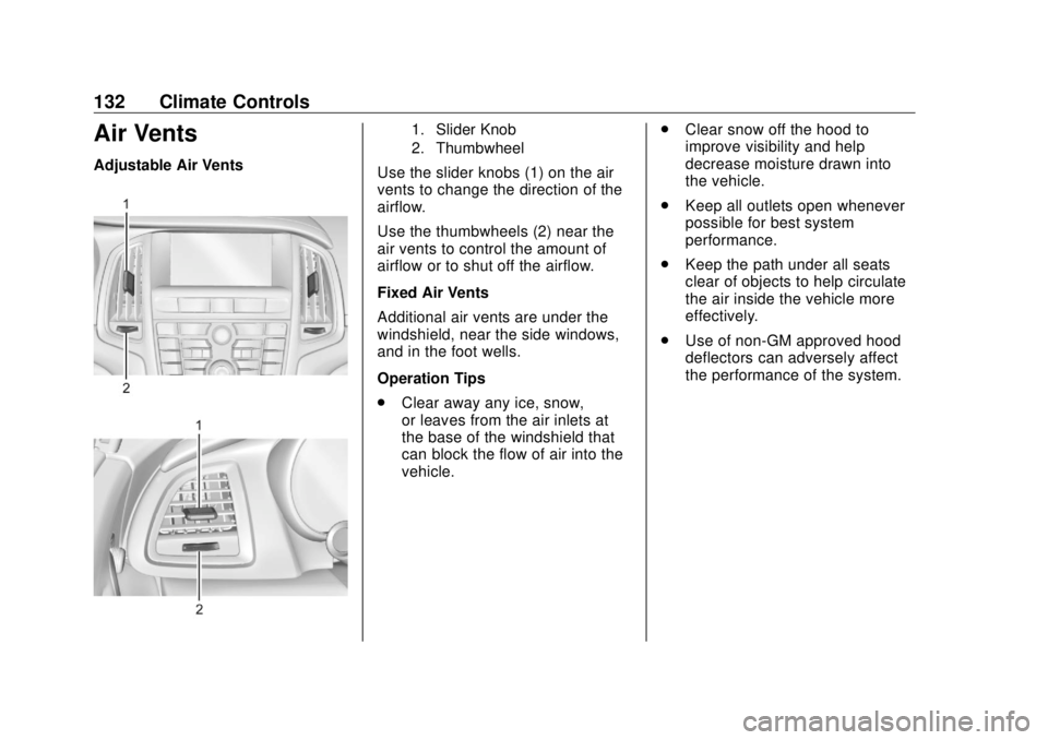 BUICK CASCADA 2018  Owners Manual Buick Cascada Owner Manual (GMNA-Localizing-U.S-11373983) - 2018 -
CRC - 7/10/17
132 Climate Controls
Air Vents Adjustable Air Vents 1. Slider Knob
2. Thumbwheel
Use the slider knobs (1) on the air
ve