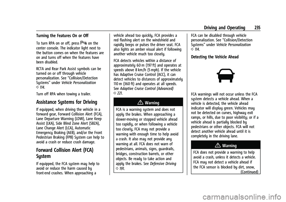 BUICK ENCLAVE 2021  Owners Manual Buick Enclave Owner Manual (GMNA-Localizing-U.S./Canada/Mexico-
14637843) - 2021 - CRC - 12/9/20
Driving and Operating 235
Turning the Features On or Off
To turn RPA on or off, pressXon the
center con
