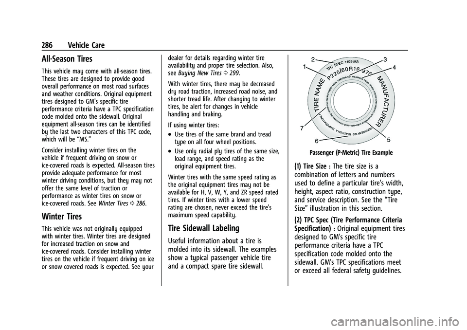BUICK ENCLAVE 2021  Owners Manual Buick Enclave Owner Manual (GMNA-Localizing-U.S./Canada/Mexico-
14637843) - 2021 - CRC - 12/9/20
286 Vehicle Care
All-Season Tires
This vehicle may come with all-season tires.
These tires are designed