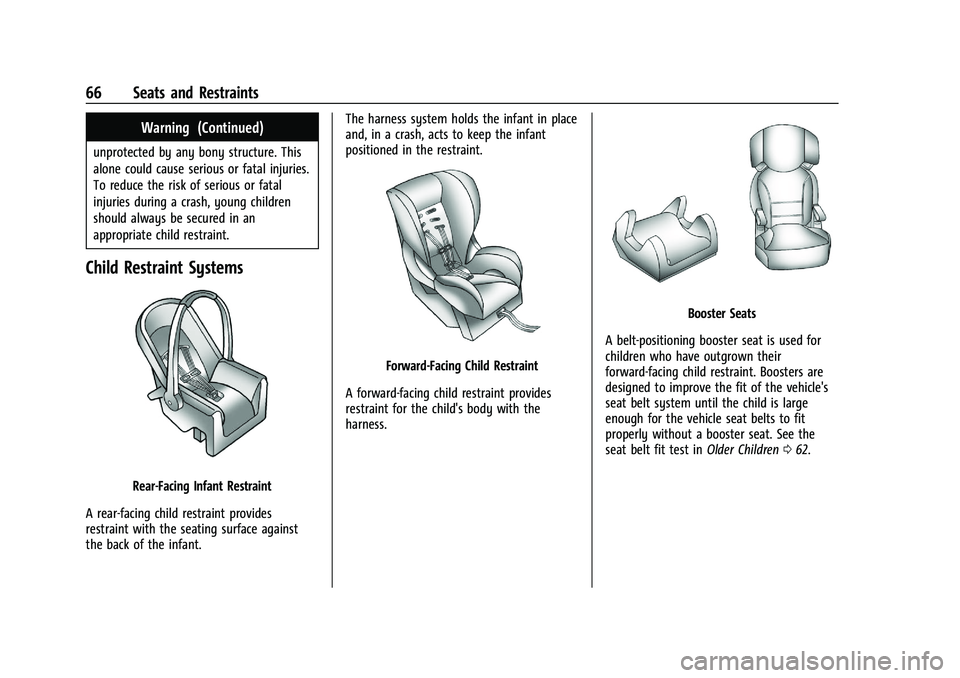 BUICK ENCLAVE 2021  Owners Manual Buick Enclave Owner Manual (GMNA-Localizing-U.S./Canada/Mexico-
14637843) - 2021 - CRC - 12/9/20
66 Seats and Restraints
Warning (Continued)
unprotected by any bony structure. This
alone could cause s