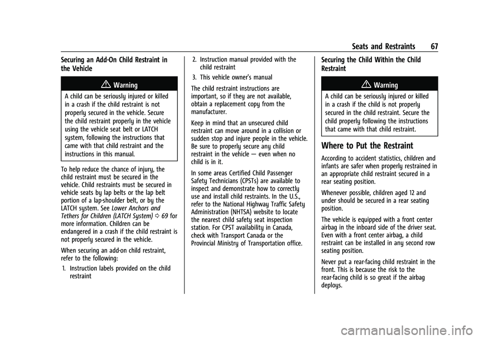 BUICK ENCLAVE 2021  Owners Manual Buick Enclave Owner Manual (GMNA-Localizing-U.S./Canada/Mexico-
14637843) - 2021 - CRC - 12/9/20
Seats and Restraints 67
Securing an Add-On Child Restraint in
the Vehicle
{Warning
A child can be serio