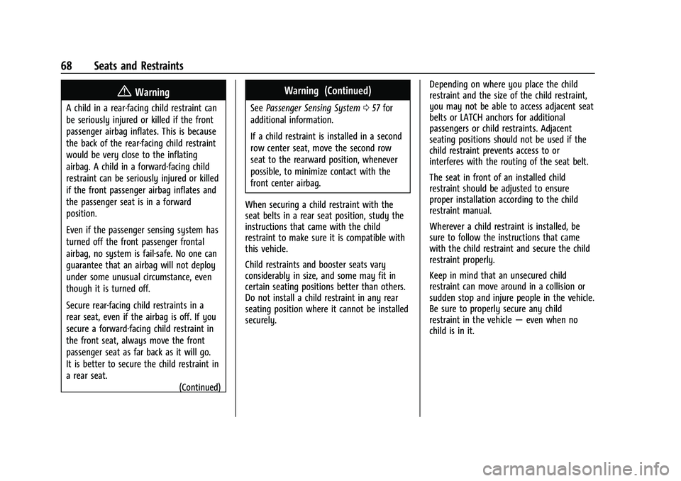 BUICK ENCLAVE 2021  Owners Manual Buick Enclave Owner Manual (GMNA-Localizing-U.S./Canada/Mexico-
14637843) - 2021 - CRC - 12/9/20
68 Seats and Restraints
{Warning
A child in a rear-facing child restraint can
be seriously injured or k