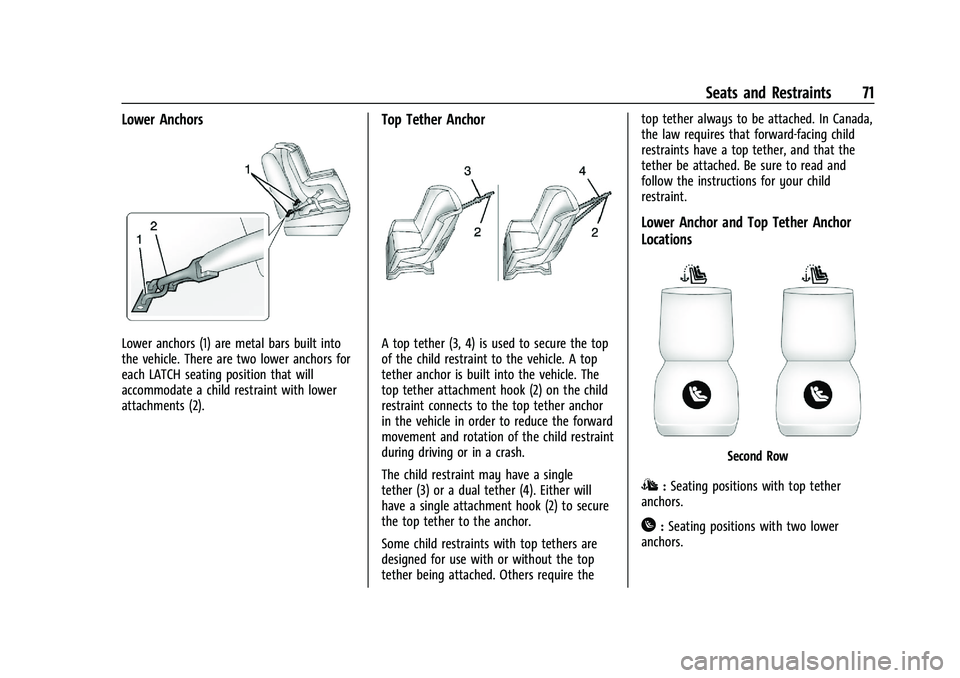 BUICK ENCLAVE 2021  Owners Manual Buick Enclave Owner Manual (GMNA-Localizing-U.S./Canada/Mexico-
14637843) - 2021 - CRC - 12/9/20
Seats and Restraints 71
Lower Anchors
Lower anchors (1) are metal bars built into
the vehicle. There ar