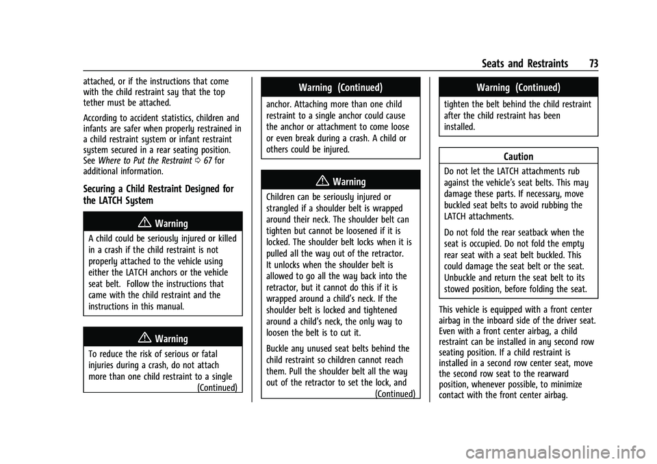 BUICK ENCLAVE 2021  Owners Manual Buick Enclave Owner Manual (GMNA-Localizing-U.S./Canada/Mexico-
14637843) - 2021 - CRC - 12/9/20
Seats and Restraints 73
attached, or if the instructions that come
with the child restraint say that th