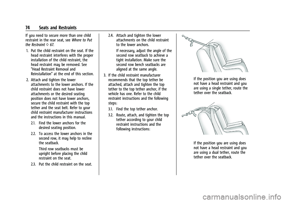 BUICK ENCLAVE 2021  Owners Manual Buick Enclave Owner Manual (GMNA-Localizing-U.S./Canada/Mexico-
14637843) - 2021 - CRC - 12/9/20
74 Seats and Restraints
If you need to secure more than one child
restraint in the rear seat, seeWhere 