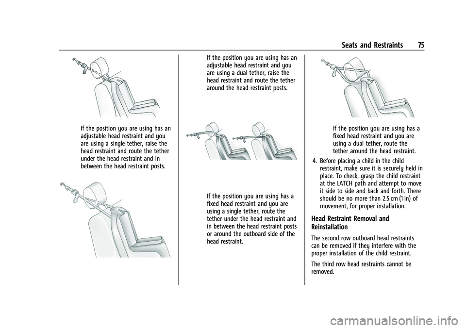BUICK ENCLAVE 2021  Owners Manual Buick Enclave Owner Manual (GMNA-Localizing-U.S./Canada/Mexico-
14637843) - 2021 - CRC - 12/9/20
Seats and Restraints 75
If the position you are using has an
adjustable head restraint and you
are usin