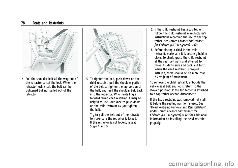 BUICK ENCLAVE 2021  Owners Manual Buick Enclave Owner Manual (GMNA-Localizing-U.S./Canada/Mexico-
14637843) - 2021 - CRC - 12/9/20
78 Seats and Restraints
4. Pull the shoulder belt all the way out ofthe retractor to set the lock. When
