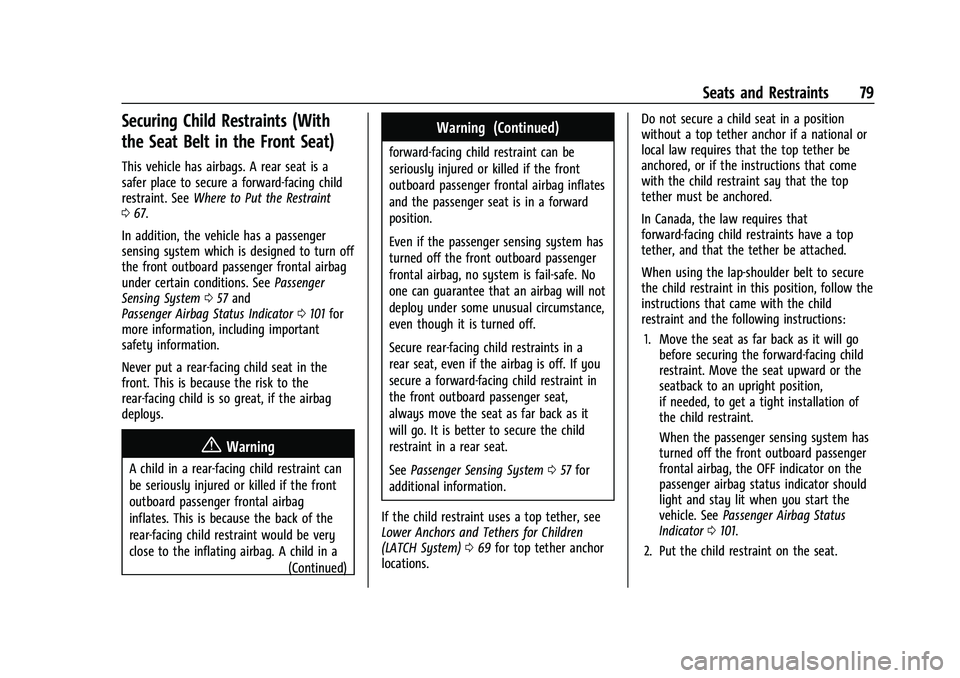 BUICK ENCLAVE 2021  Owners Manual Buick Enclave Owner Manual (GMNA-Localizing-U.S./Canada/Mexico-
14637843) - 2021 - CRC - 12/9/20
Seats and Restraints 79
Securing Child Restraints (With
the Seat Belt in the Front Seat)
This vehicle h