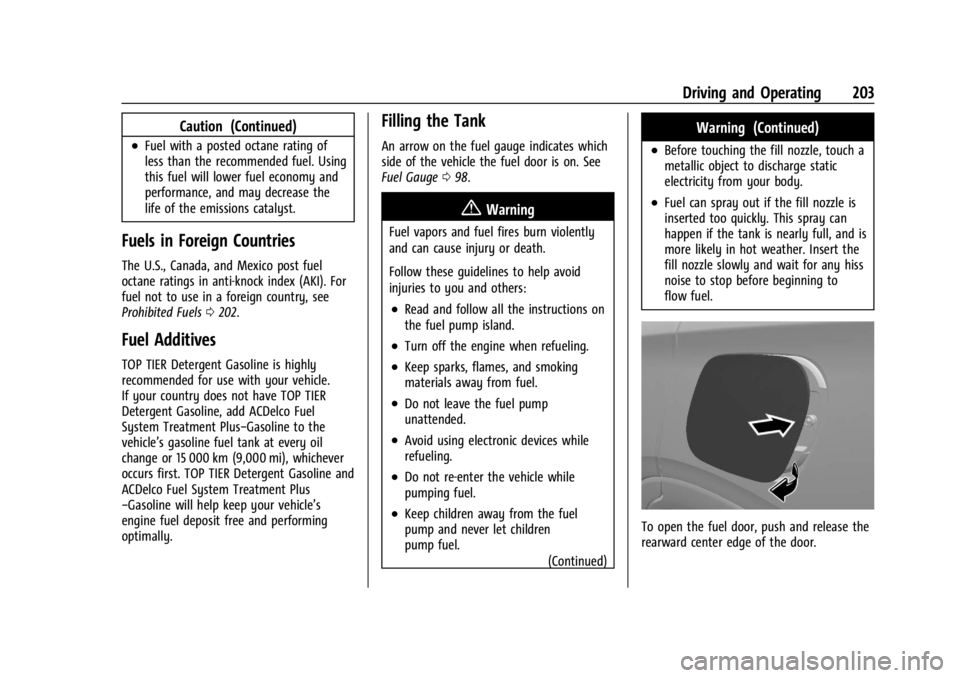 BUICK ENCORE GX 2024  Owners Manual Buick Encore GX Owner Manual (GMNA-Localizing-U.S./Canada/Mexico-
16897608) - 2024 - CRC - 1/23/23
Driving and Operating 203
Caution (Continued)
.Fuel with a posted octane rating of
less than the reco