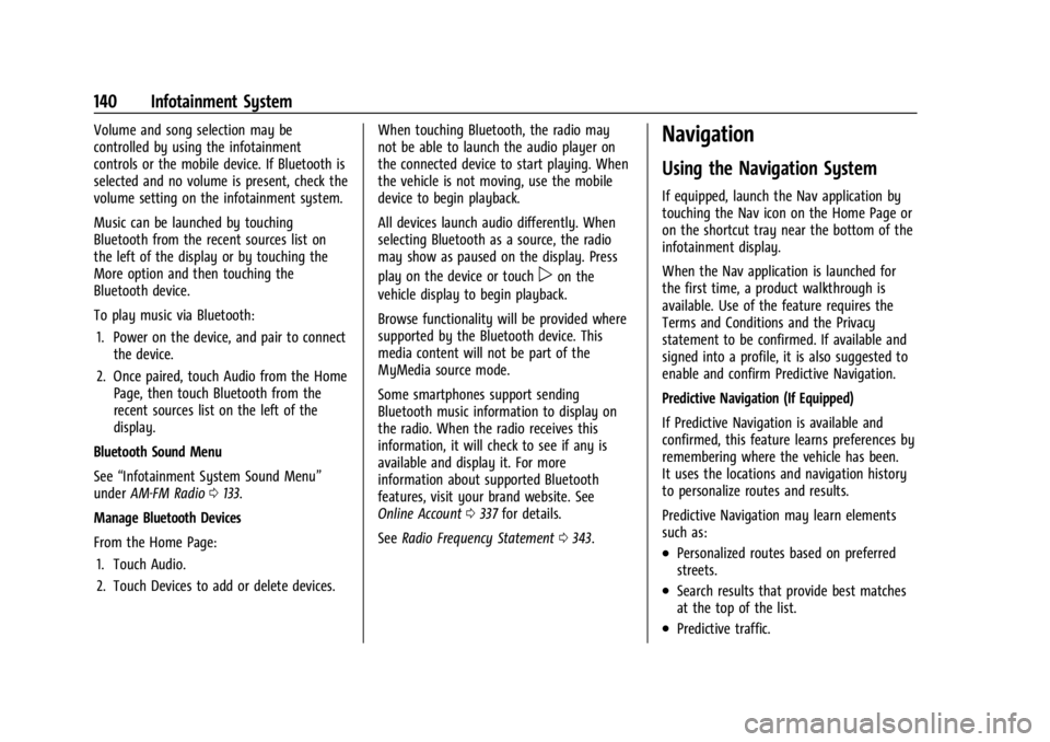 BUICK ENCORE GX 2023  Owners Manual Buick Encore GX Owner Manual (GMNA-Localizing-U.S./Canada/Mexico-
16263917) - 2023 - CRC - 2/24/22
140 Infotainment System
Volume and song selection may be
controlled by using the infotainment
control
