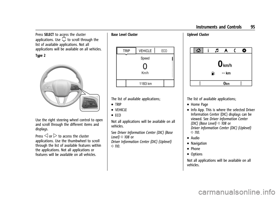BUICK ENCORE GX 2023  Owners Manual Buick Encore GX Owner Manual (GMNA-Localizing-U.S./Canada/Mexico-
16263917) - 2023 - CRC - 2/24/22
Instruments and Controls 95
PressSELECT to access the cluster
applications. Use
mto scroll through th
