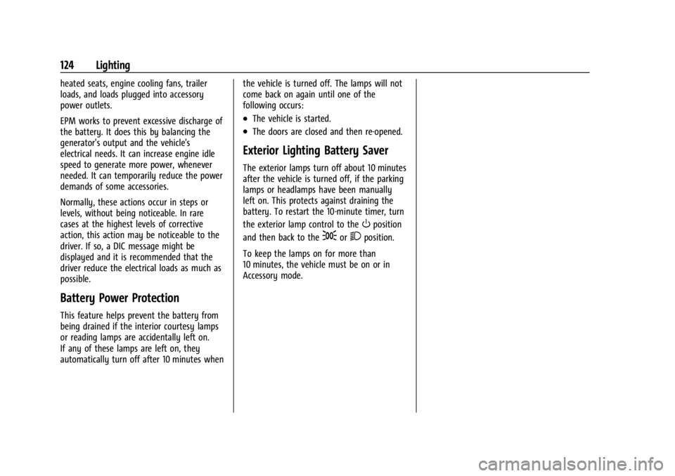 BUICK ENVISION 2023  Owners Manual Buick Envision Owner Manual (GMNA-Localizing-U.S./Canada/Mexico-
16060855) - 2023 - CRC - 2/9/22
124 Lighting
heated seats, engine cooling fans, trailer
loads, and loads plugged into accessory
power o