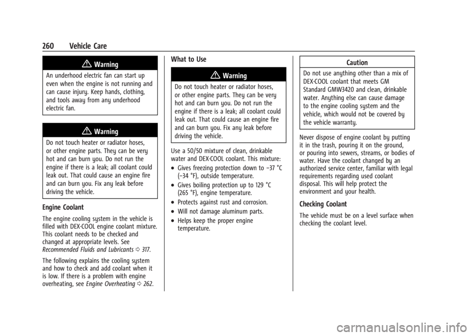 BUICK ENVISION 2023  Owners Manual Buick Envision Owner Manual (GMNA-Localizing-U.S./Canada/Mexico-
16060855) - 2023 - CRC - 2/9/22
260 Vehicle Care
{Warning
An underhood electric fan can start up
even when the engine is not running an