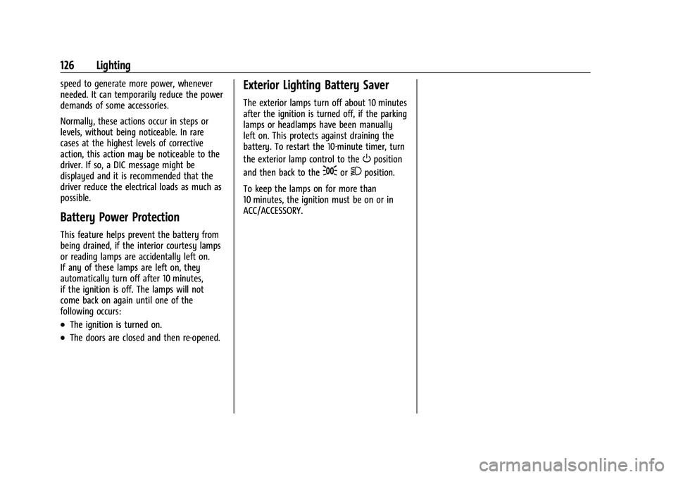 BUICK ENVISION 2022  Owners Manual Buick Envision Owner Manual (GMNA-Localizing-U.S./Canada/Mexico-
15218978) - 2022 - CRC - 5/12/21
126 Lighting
speed to generate more power, whenever
needed. It can temporarily reduce the power
demand