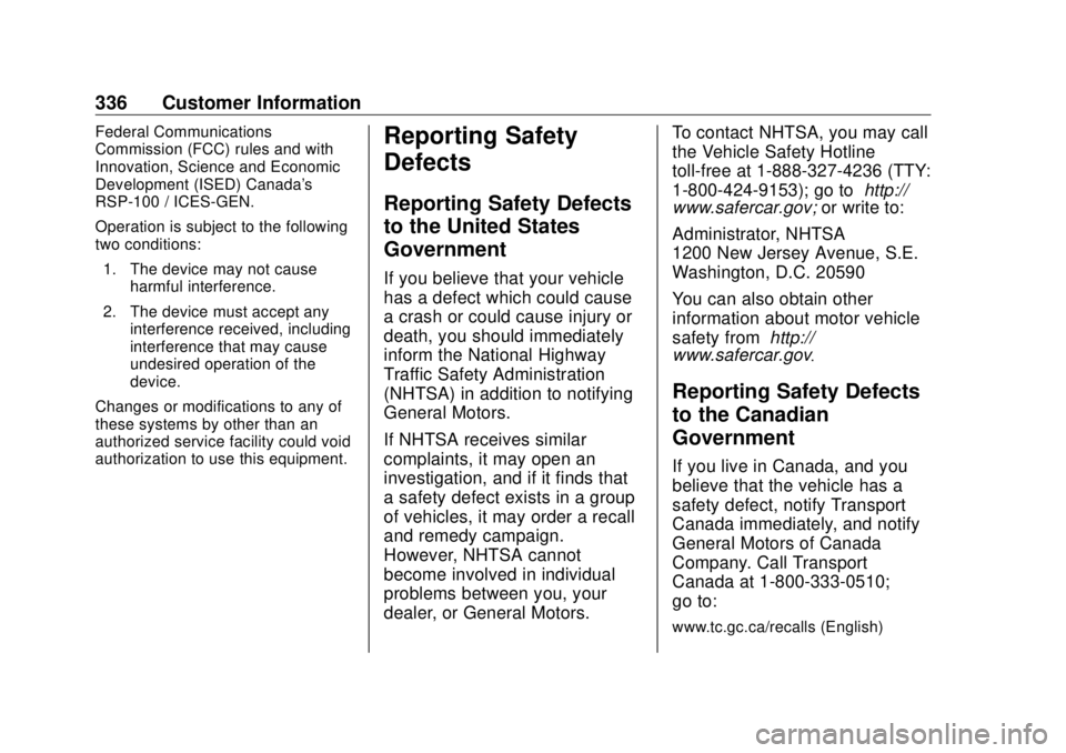 BUICK ENVISION 2020  Owners Manual Buick Envision Owner Manual (GMNA-Localizing-U.S./Canada/Mexico-
13555857) - 2020 - CRC - 2/25/19
336 Customer Information Federal Communications
Commission (FCC) rules and with
Innovation, Science an