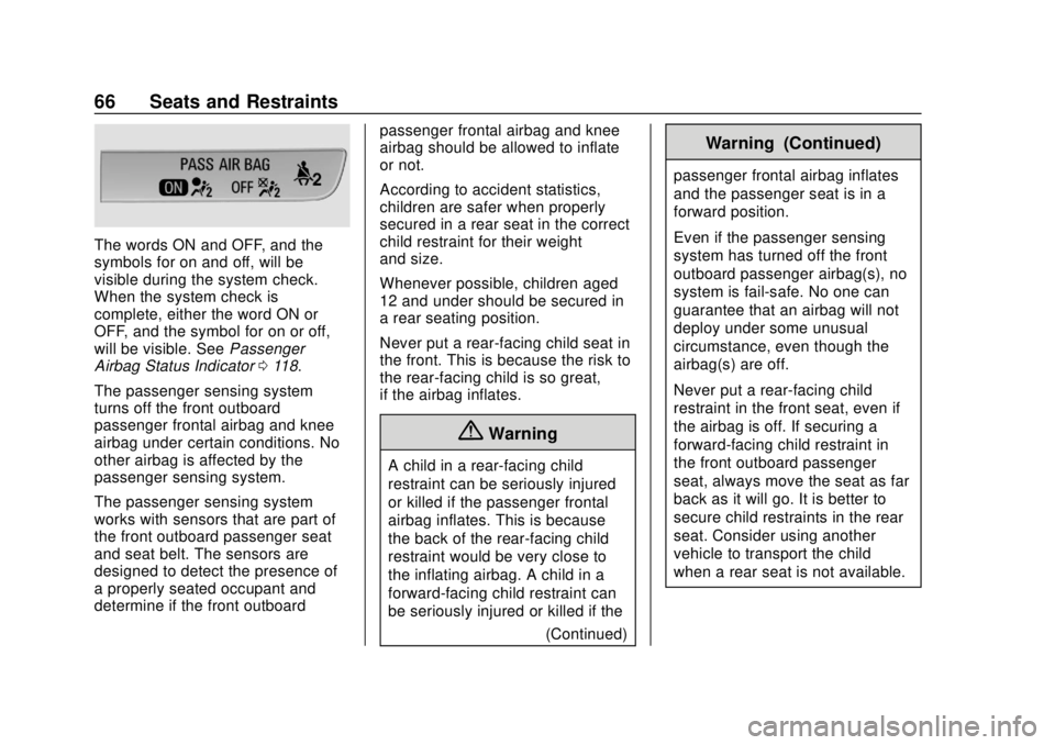 BUICK REGAL 2020  Owners Manual Buick Regal Owner Manual (GMNA-Localizing-U.S./Canada-13557849) -
2020 - CRC - 6/25/19
66 Seats and Restraints
The words ON and OFF, and the
symbols for on and off, will be
visible during the system c