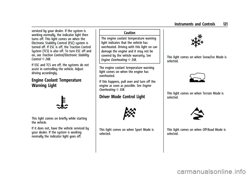 GMC SIERRA 2021  Owners Manual GMC Sierra/Sierra Denali 1500 Owner Manual (GMNA-Localizing-U.S./
Canada/Mexico-14632426) - 2021 - CRC - 11/5/20
Instruments and Controls 121
serviced by your dealer. If the system is
working normally