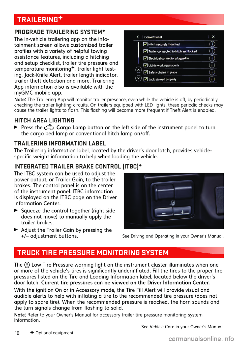 GMC SIERRA 2021 Get To Know Guide 18F Optional equipment
TRAILERINGF
PROGRADE TRAILERING SYSTEMF
The in-vehicle trailering app on the info-
tainment screen allows customized trailer
profiles with a variety of helpful towing
assista GMC SIERRA 2021 Get To Know Guide 18F Optional equipment
TRAILERINGF
PROGRADE TRAILERING SYSTEMF
The in-vehicle trailering app on the info-
tainment screen allows customized trailer
profiles with a variety of helpful towing
assista