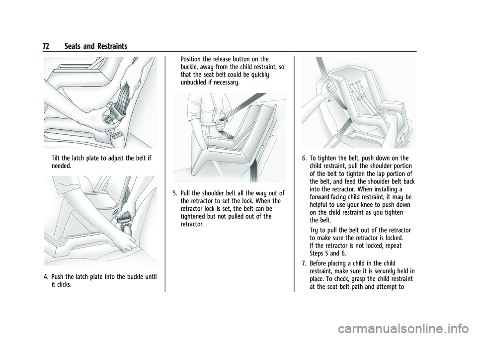 GMC TERRAIN 2021 Owners Manual GMC Terrain/Terrain Denali Owner Manual(GMNA-Localizing-U.S./Canada/
Mexico-14420055) - 2021 - CRC - 11/13/20
72 Seats and Restraints
Tilt the latch plate to adjust the belt if
needed.
4. Push the lat GMC TERRAIN 2021 Owners Manual GMC Terrain/Terrain Denali Owner Manual(GMNA-Localizing-U.S./Canada/
Mexico-14420055) - 2021 - CRC - 11/13/20
72 Seats and Restraints
Tilt the latch plate to adjust the belt if
needed.
4. Push the lat