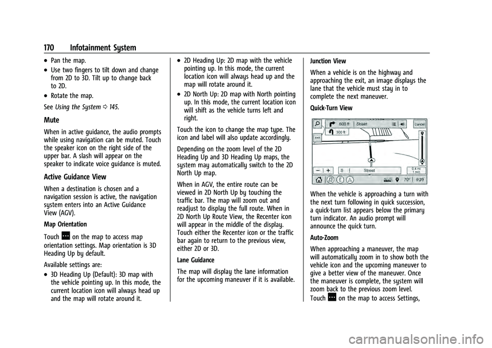 GMC YUKON 2021  Owners Manual GMC Yukon/Yukon XL/Denali Owner Manual (GMNA-Localizing-U.S./
Canada/Mexico-13690468) - 2021 - crc - 8/14/20
170 Infotainment System
.Pan the map.
.Use two fingers to tilt down and change
from 2D to 3