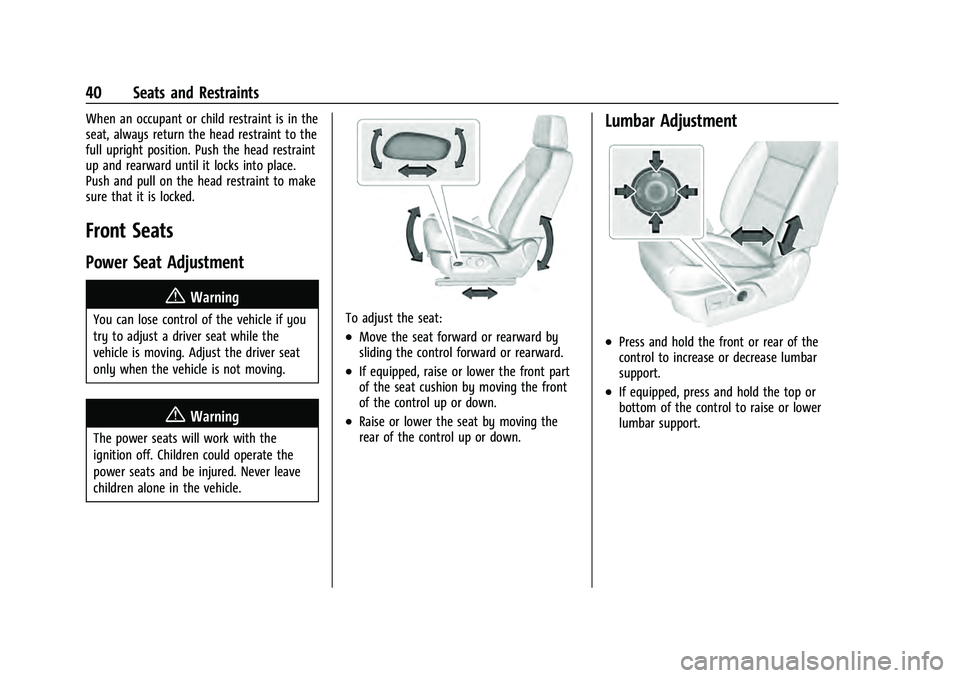 GMC YUKON 2021 Owners Manual GMC Yukon/Yukon XL/Denali Owner Manual (GMNA-Localizing-U.S./
Canada/Mexico-13690468) - 2021 - crc - 8/14/20
40 Seats and Restraints
When an occupant or child restraint is in the
seat, always return t GMC YUKON 2021 Owners Manual GMC Yukon/Yukon XL/Denali Owner Manual (GMNA-Localizing-U.S./
Canada/Mexico-13690468) - 2021 - crc - 8/14/20
40 Seats and Restraints
When an occupant or child restraint is in the
seat, always return t