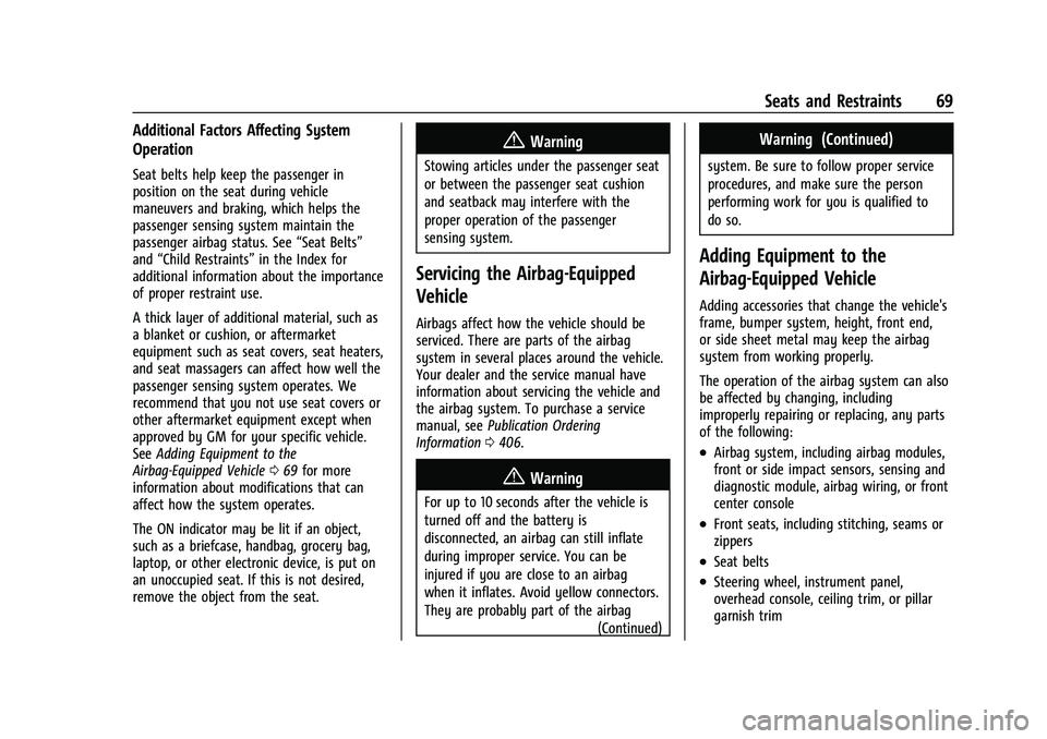 GMC YUKON 2021  Owners Manual GMC Yukon/Yukon XL/Denali Owner Manual (GMNA-Localizing-U.S./
Canada/Mexico-13690468) - 2021 - crc - 8/14/20
Seats and Restraints 69
Additional Factors Affecting System
Operation
Seat belts help keep 