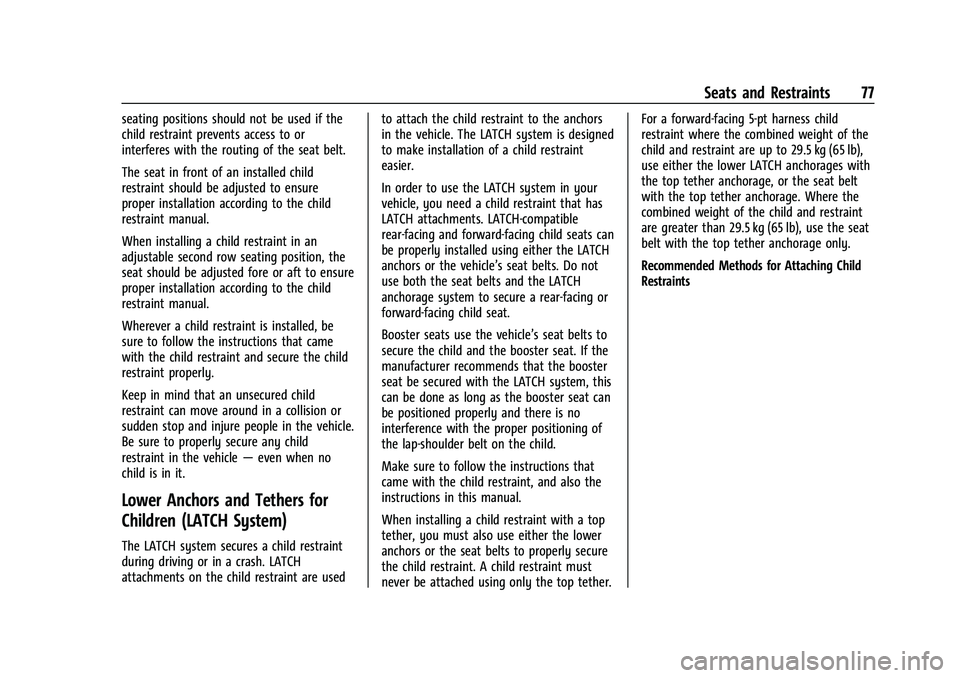 GMC YUKON 2021 Owners Manual GMC Yukon/Yukon XL/Denali Owner Manual (GMNA-Localizing-U.S./
Canada/Mexico-13690468) - 2021 - crc - 8/14/20
Seats and Restraints 77
seating positions should not be used if the
child restraint prevent GMC YUKON 2021 Owners Manual GMC Yukon/Yukon XL/Denali Owner Manual (GMNA-Localizing-U.S./
Canada/Mexico-13690468) - 2021 - crc - 8/14/20
Seats and Restraints 77
seating positions should not be used if the
child restraint prevent