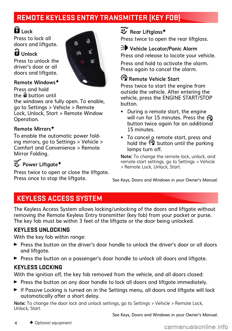 GMC YUKON 2021 Get To Know Guide 4
The Keyless Access System allows locking/unlocking of the doors and liftgate without removing the Remote Keyless Entry transmitter (key fob) from your pocket or purse. The key fob must be within 3 f GMC YUKON 2021 Get To Know Guide 4
The Keyless Access System allows locking/unlocking of the doors and liftgate without removing the Remote Keyless Entry transmitter (key fob) from your pocket or purse. The key fob must be within 3 f