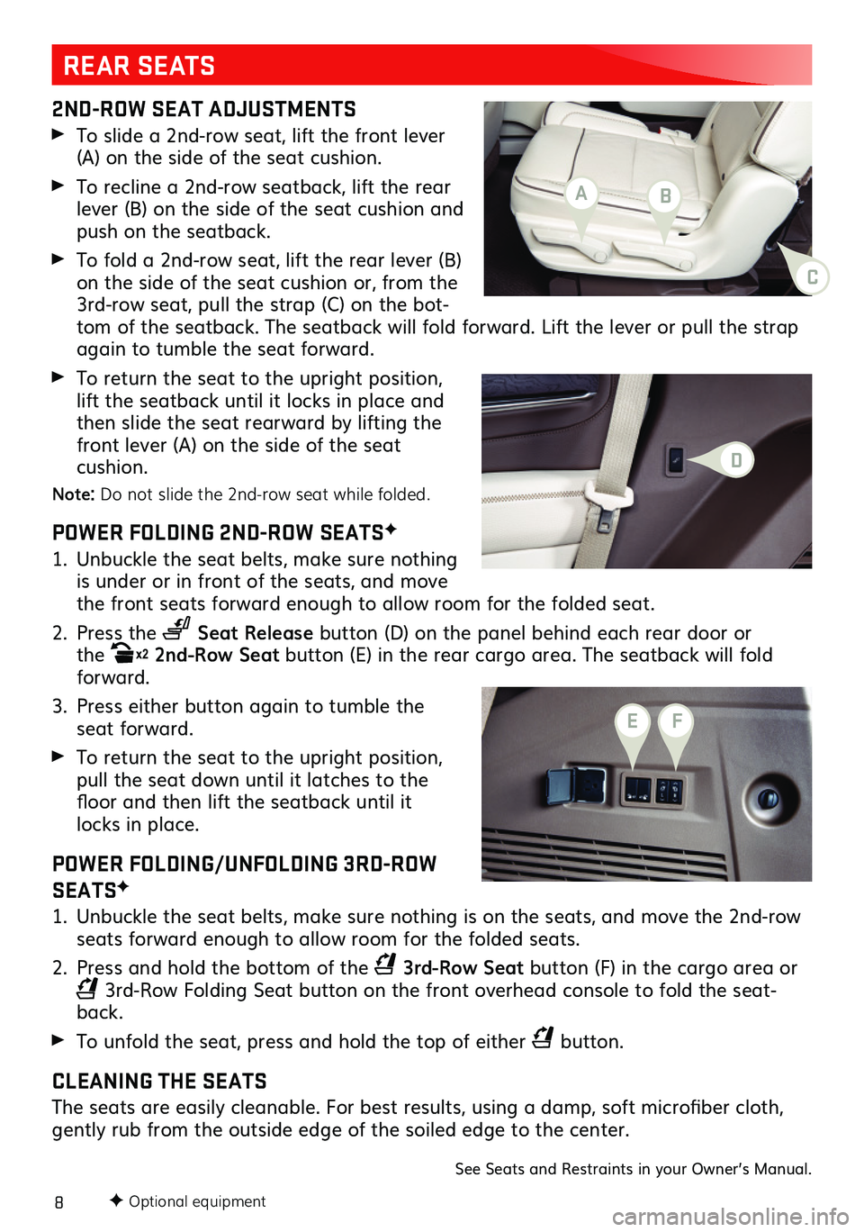 GMC YUKON 2021 Get To Know Guide 8
2ND-ROW SEAT ADJUSTMENTS
To slide a 2nd-row seat, lift the front lever (A) on the side of the seat cushion.
To recline a 2nd-row seatback, lift the rear lever (B) on the side of the seat cushion a GMC YUKON 2021 Get To Know Guide 8
2ND-ROW SEAT ADJUSTMENTS
To slide a 2nd-row seat, lift the front lever (A) on the side of the seat cushion.
To recline a 2nd-row seatback, lift the rear lever (B) on the side of the seat cushion a