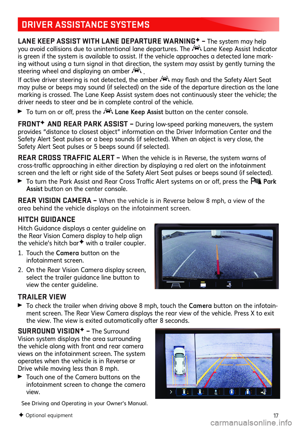 GMC ACADIA 2020  Get To Know Guide 17
DRIVER ASSISTANCE SYSTEMS
LANE KEEP ASSIST WITH LANE DEPARTURE WARNINGF – The system may help you avoid collisions due to unintentional lane departures. The  Lane Keep Assist Indicator is green i
