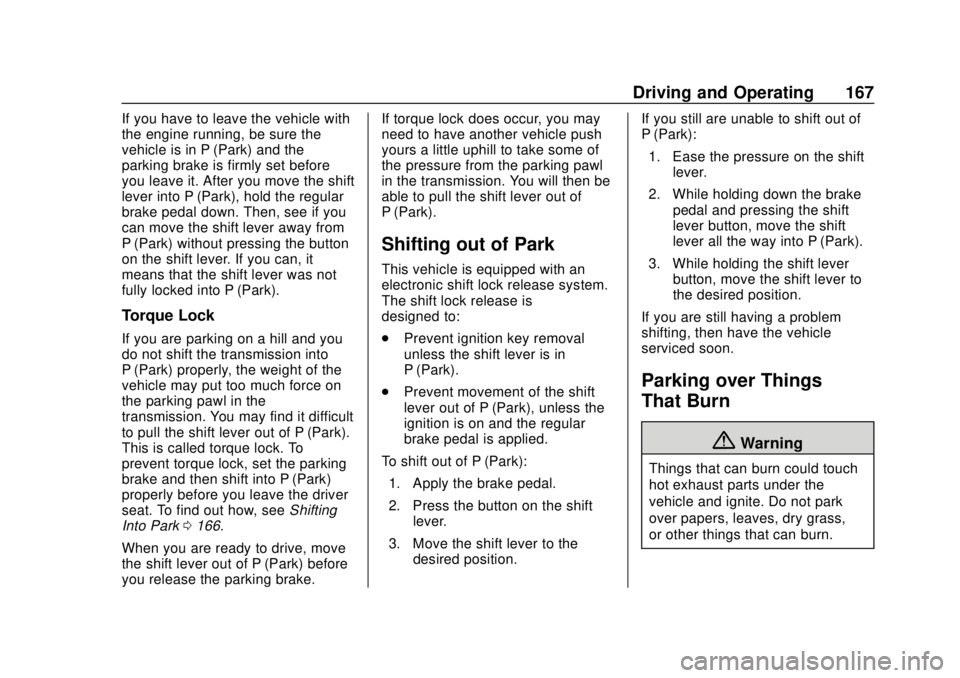 GMC CANYON 2020  Owners Manual GMC Canyon/Canyon Denali Owner Manual (GMNA-Localizing-U.S./Canada-
13566643) - 2020 - CRC - 10/4/19
Driving and Operating 167
If you have to leave the vehicle with
the engine running, be sure the
veh