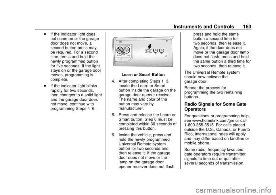 GMC SIERRA 2020  Owners Manual GMC Sierra/Sierra Denali Owner Manual (GMNA-Localizing-U.S./Canada/
Mexico-13337776) - 2020 - CRC - 4/4/19
Instruments and Controls 163
.If the indicator light does
not come on or the garage
door does