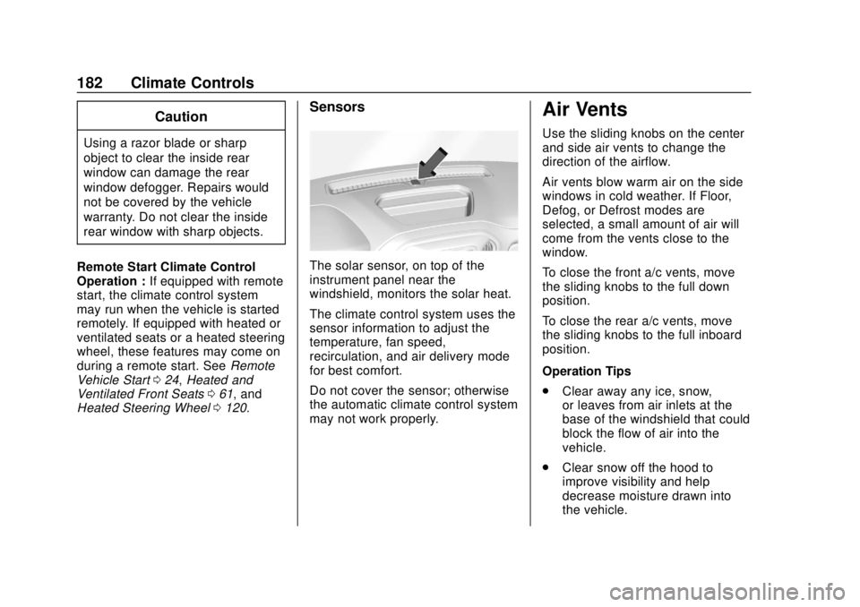 GMC SIERRA 2020  Owners Manual GMC Sierra/Sierra Denali Owner Manual (GMNA-Localizing-U.S./Canada/
Mexico-13337776) - 2020 - CRC - 4/4/19
182 Climate Controls
Caution
Using a razor blade or sharp
object to clear the inside rear
win