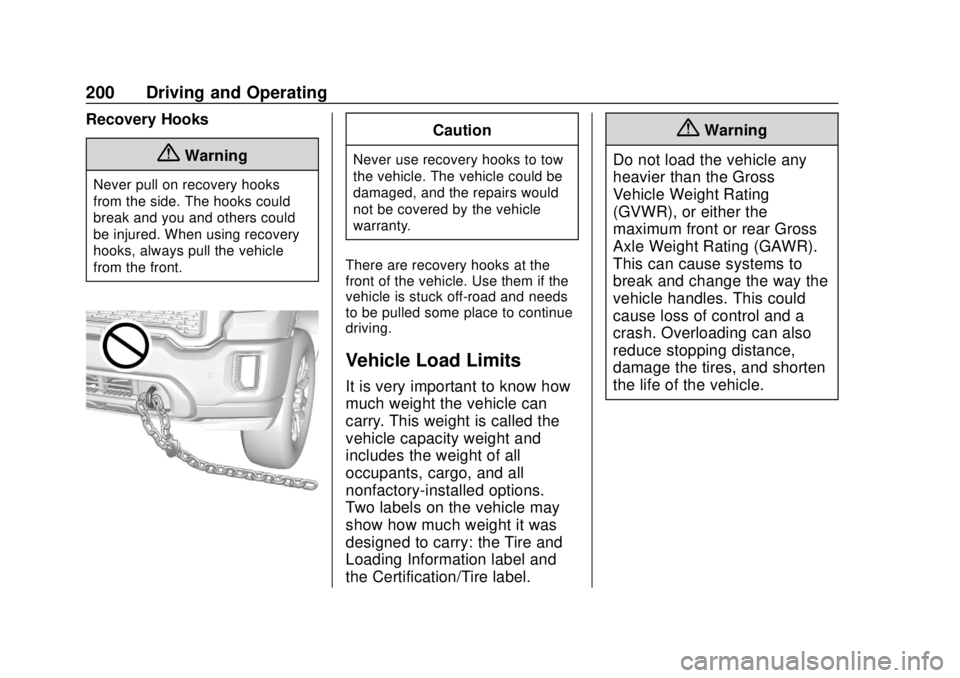 GMC SIERRA 2020  Owners Manual GMC Sierra/Sierra Denali Owner Manual (GMNA-Localizing-U.S./Canada/
Mexico-13337776) - 2020 - CRC - 4/4/19
200 Driving and Operating
Recovery Hooks
{Warning
Never pull on recovery hooks
from the side.