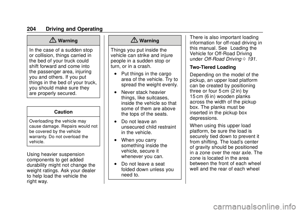 GMC SIERRA 2020  Owners Manual GMC Sierra/Sierra Denali Owner Manual (GMNA-Localizing-U.S./Canada/
Mexico-13337776) - 2020 - CRC - 4/4/19
204 Driving and Operating
{Warning
In the case of a sudden stop
or collision, things carried 