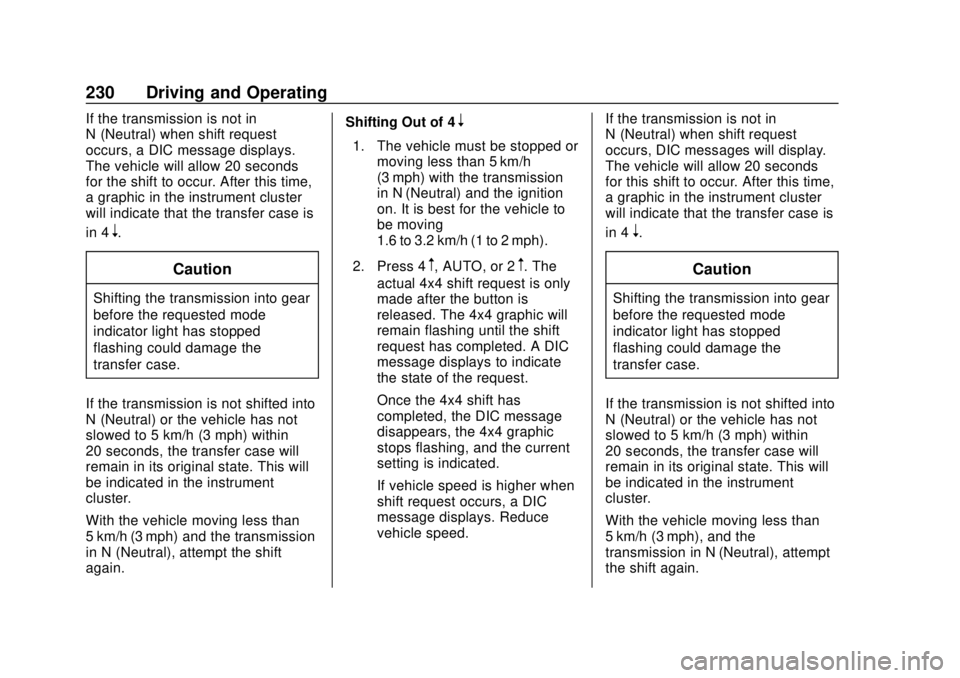 GMC SIERRA 2020  Owners Manual GMC Sierra/Sierra Denali Owner Manual (GMNA-Localizing-U.S./Canada/
Mexico-13337776) - 2020 - CRC - 4/4/19
230 Driving and Operating
If the transmission is not in
N (Neutral) when shift request
occurs