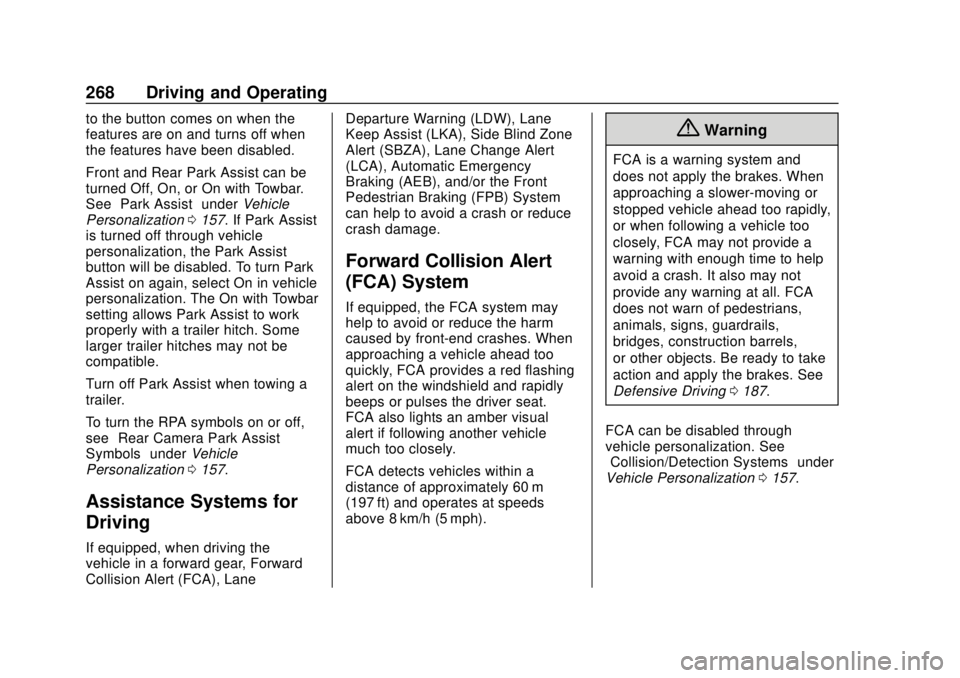 GMC SIERRA 2020  Owners Manual GMC Sierra/Sierra Denali Owner Manual (GMNA-Localizing-U.S./Canada/
Mexico-13337776) - 2020 - CRC - 4/4/19
268 Driving and Operating
to the button comes on when the
features are on and turns off when
