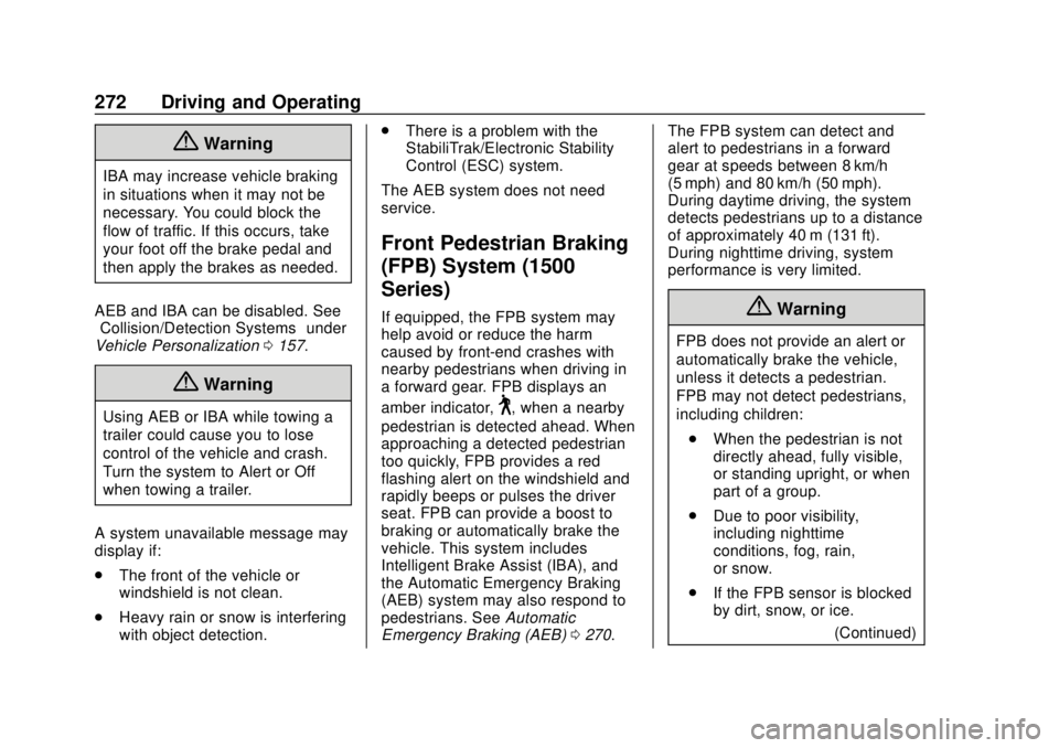 GMC SIERRA 2020  Owners Manual GMC Sierra/Sierra Denali Owner Manual (GMNA-Localizing-U.S./Canada/
Mexico-13337776) - 2020 - CRC - 4/4/19
272 Driving and Operating
{Warning
IBA may increase vehicle braking
in situations when it may