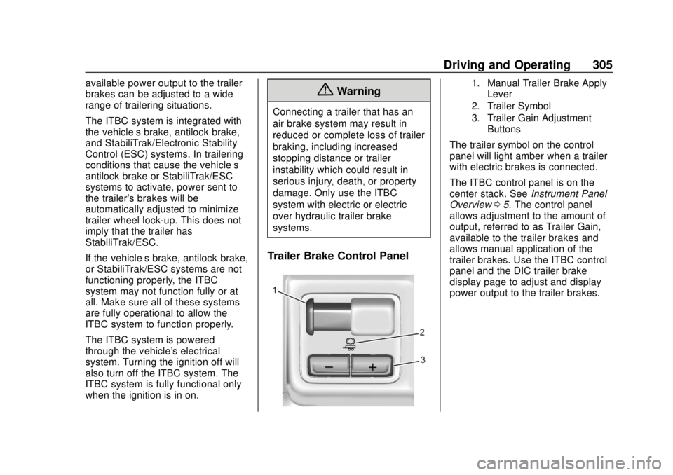 GMC SIERRA 2020  Owners Manual GMC Sierra/Sierra Denali Owner Manual (GMNA-Localizing-U.S./Canada/
Mexico-13337776) - 2020 - CRC - 4/4/19
Driving and Operating 305
available power output to the trailer
brakes can be adjusted to a w