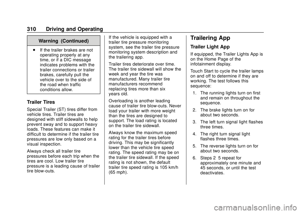GMC SIERRA 2020  Owners Manual GMC Sierra/Sierra Denali Owner Manual (GMNA-Localizing-U.S./Canada/
Mexico-13337776) - 2020 - CRC - 4/4/19
310 Driving and Operating
Warning (Continued)
.If the trailer brakes are not
operating proper