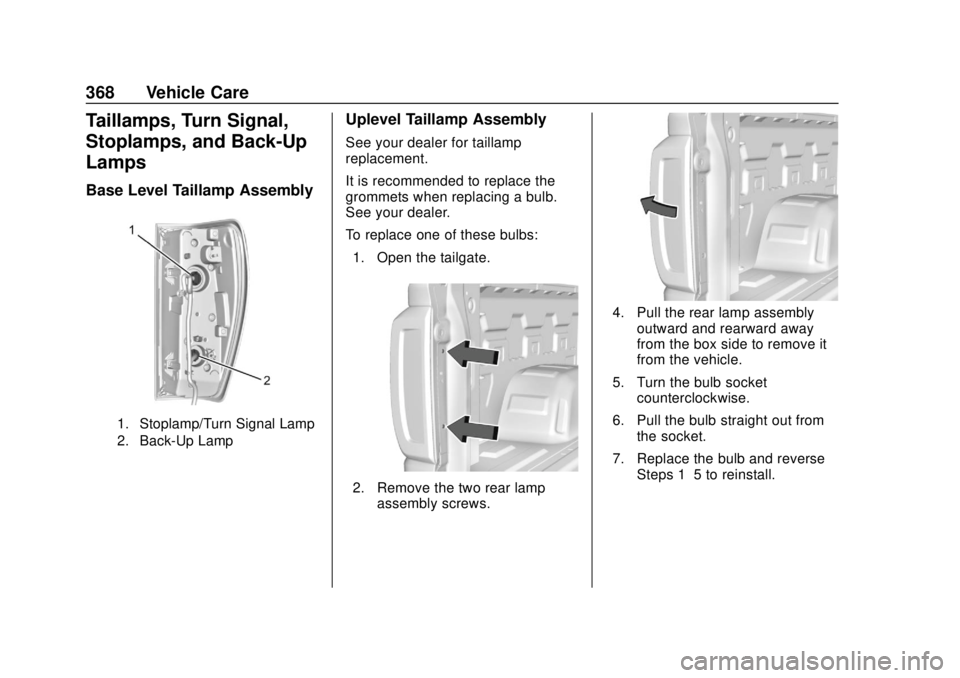 GMC SIERRA 2020  Owners Manual GMC Sierra/Sierra Denali Owner Manual (GMNA-Localizing-U.S./Canada/
Mexico-13337776) - 2020 - CRC - 4/10/19
368 Vehicle Care
Taillamps, Turn Signal,
Stoplamps, and Back-Up
Lamps
Base Level Taillamp As