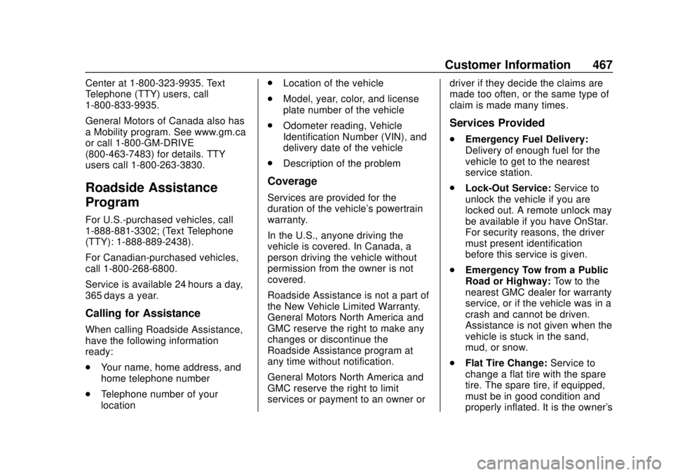 GMC SIERRA 2020  Owners Manual GMC Sierra/Sierra Denali Owner Manual (GMNA-Localizing-U.S./Canada/
Mexico-13337776) - 2020 - CRC - 4/4/19
Customer Information 467
Center at 1-800-323-9935. Text
Telephone (TTY) users, call
1-800-833
