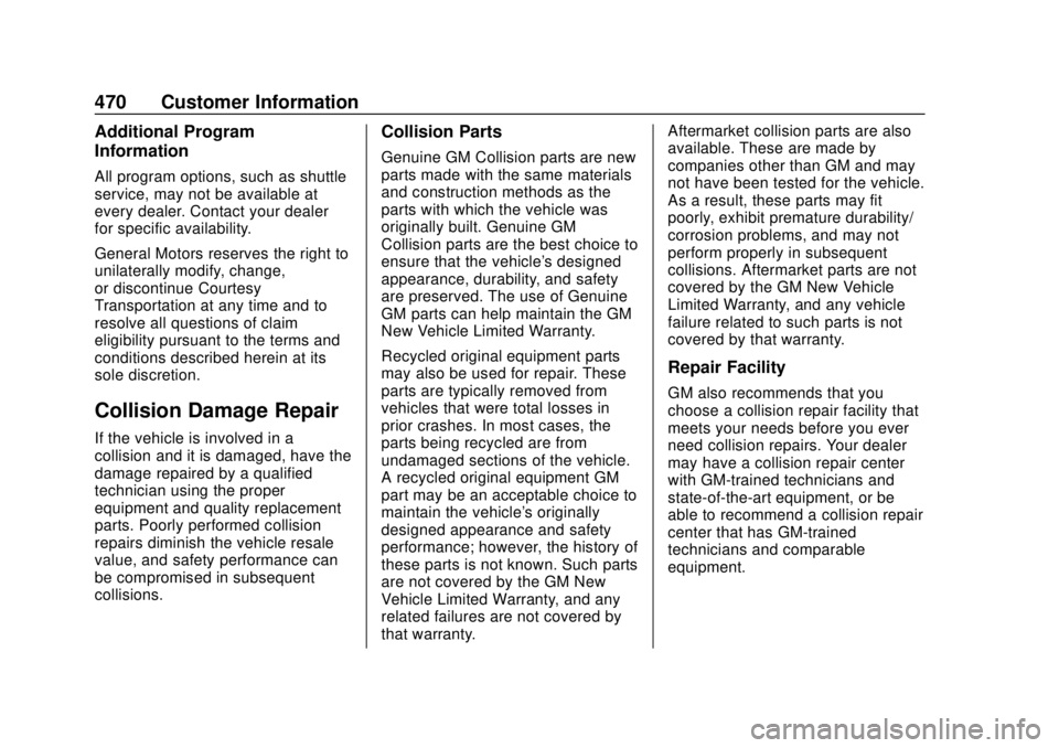 GMC SIERRA 2020 Owners Manual GMC Sierra/Sierra Denali Owner Manual (GMNA-Localizing-U.S./Canada/
Mexico-13337776) - 2020 - CRC - 4/4/19
470 Customer Information
Additional Program
Information
All program options, such as shuttle
GMC SIERRA 2020 Owners Manual GMC Sierra/Sierra Denali Owner Manual (GMNA-Localizing-U.S./Canada/
Mexico-13337776) - 2020 - CRC - 4/4/19
470 Customer Information
Additional Program
Information
All program options, such as shuttle